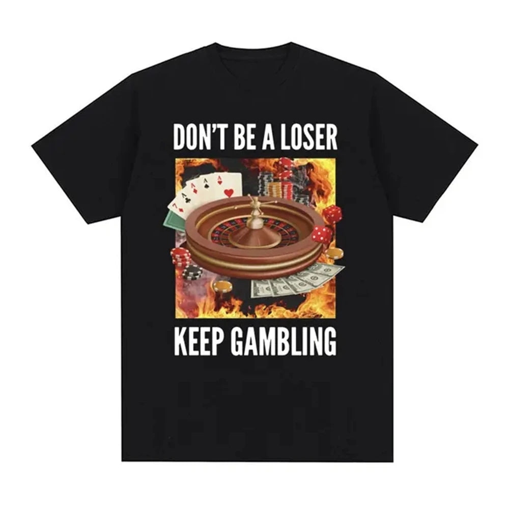 Funny Gambling Meme Graphic T Shirt for Men Cotton Tee